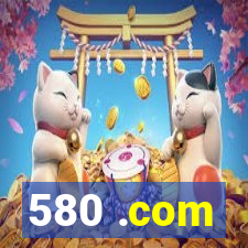 580 .com