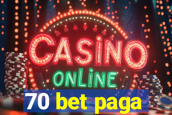 70 bet paga