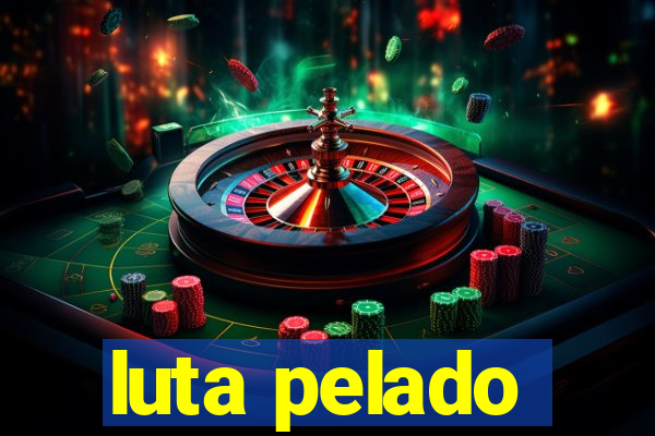 luta pelado