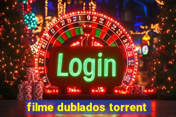 filme dublados torrent
