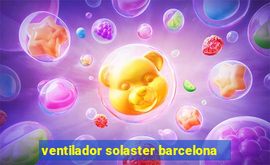 ventilador solaster barcelona