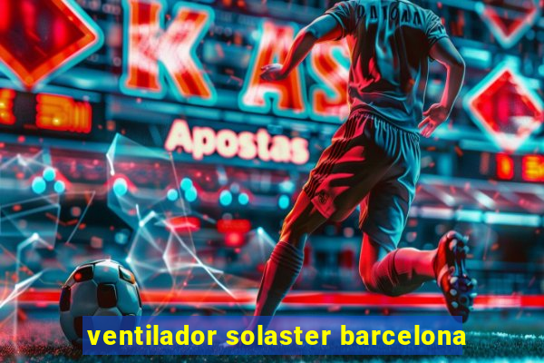 ventilador solaster barcelona