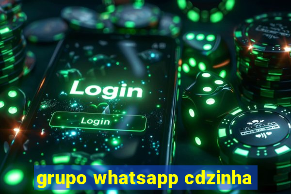 grupo whatsapp cdzinha