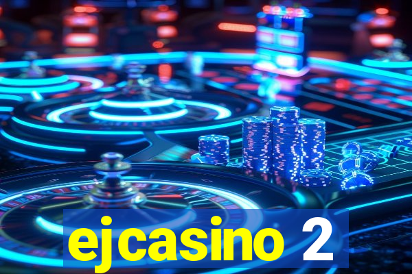 ejcasino 2