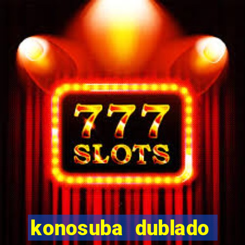 konosuba dublado animes online games