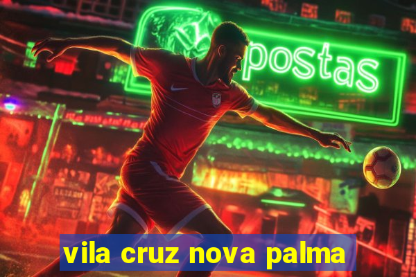 vila cruz nova palma