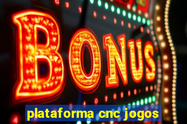 plataforma cnc jogos