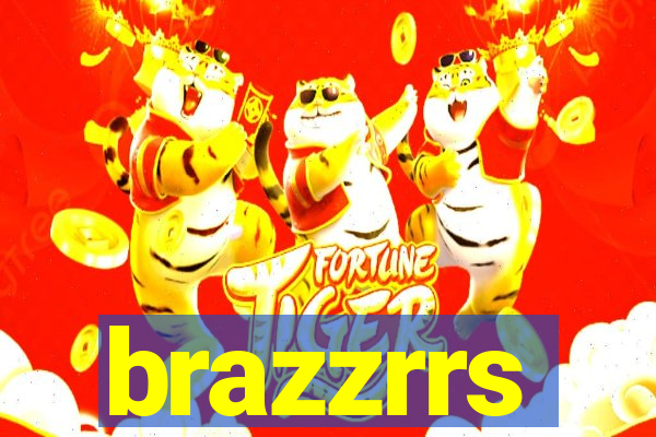 brazzrrs