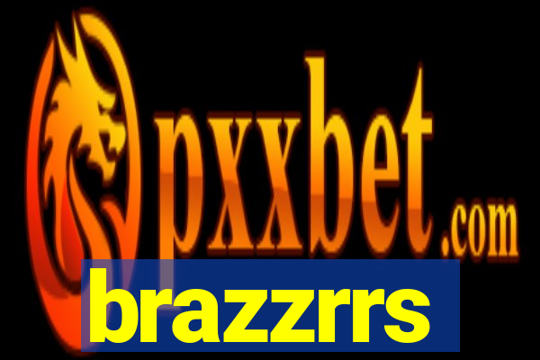 brazzrrs