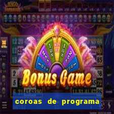 coroas de programa de porto alegre
