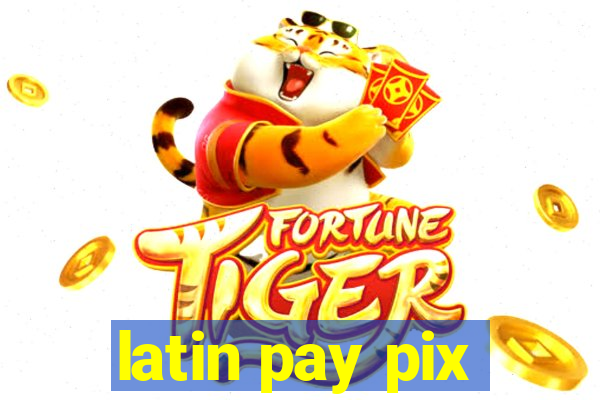 latin pay pix