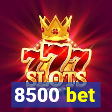 8500 bet
