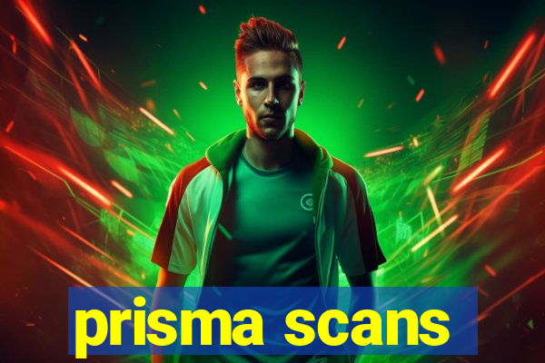 prisma scans
