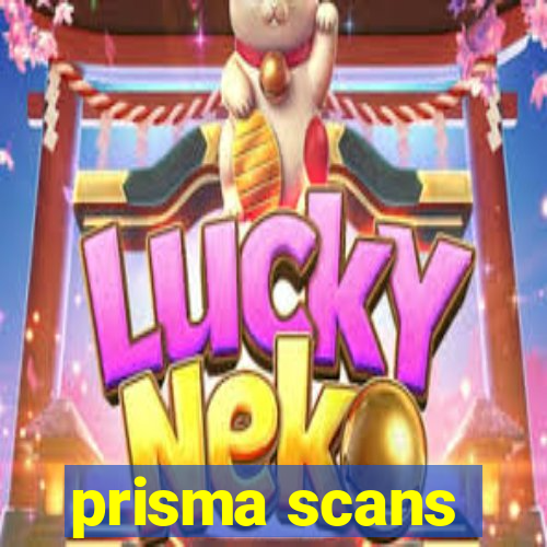 prisma scans