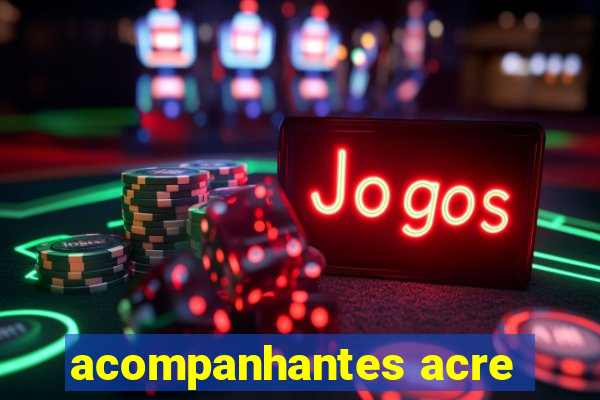 acompanhantes acre
