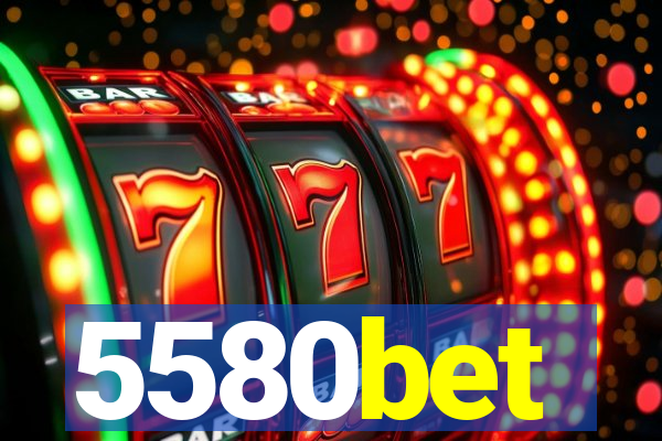 5580bet