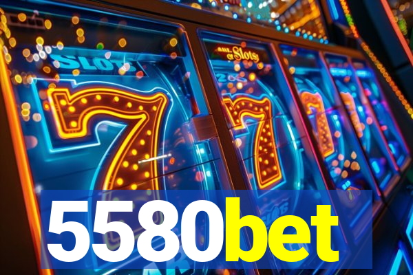5580bet