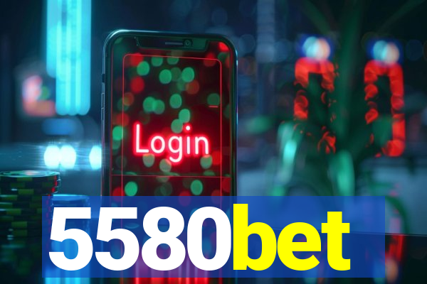 5580bet