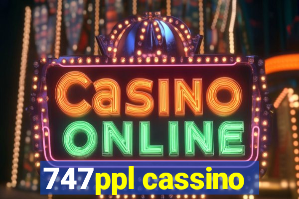 747ppl cassino