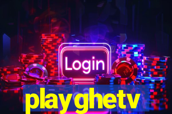 playghetv