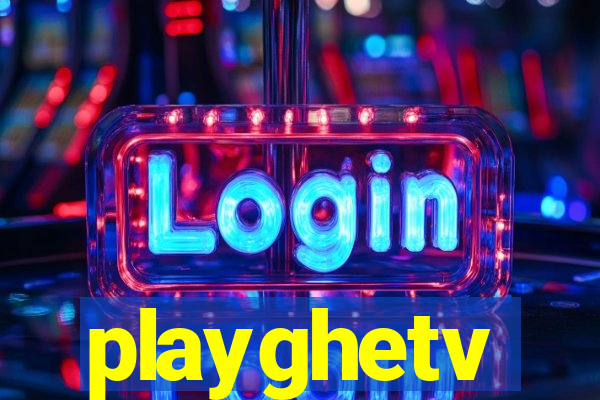 playghetv
