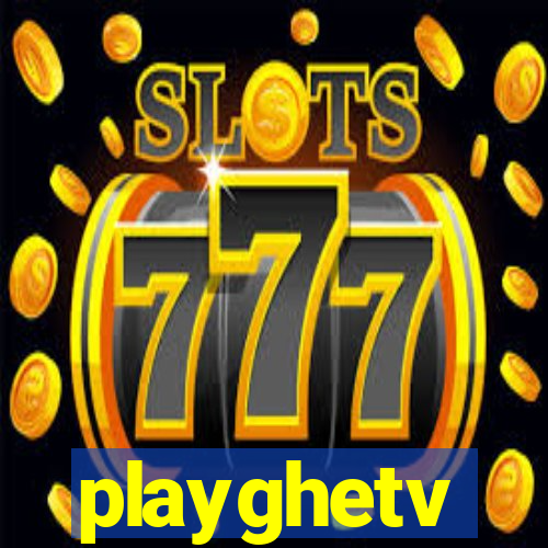 playghetv