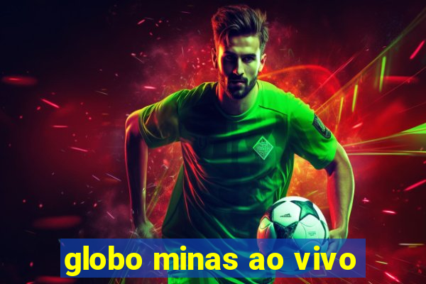 globo minas ao vivo
