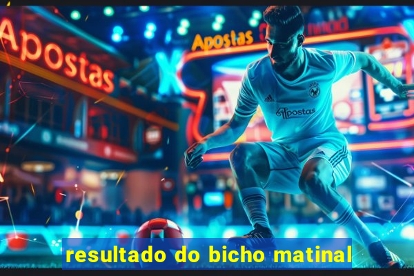 resultado do bicho matinal