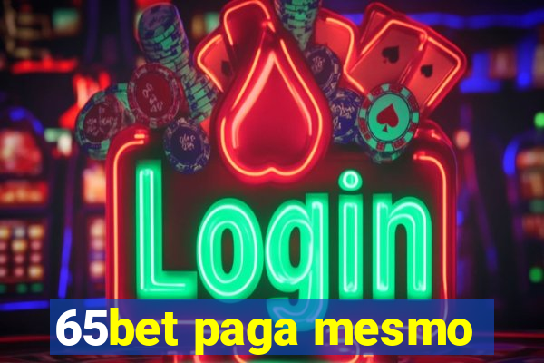 65bet paga mesmo