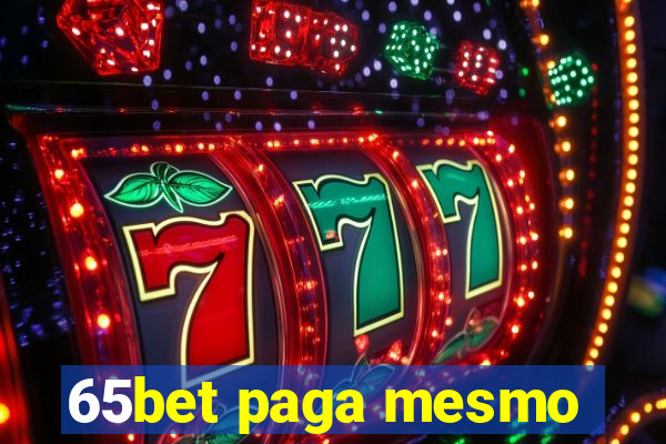 65bet paga mesmo