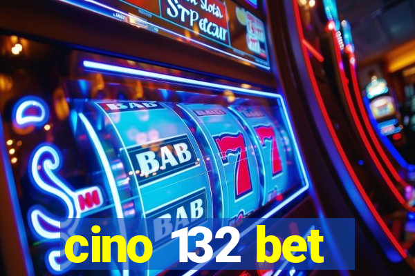 cino 132 bet