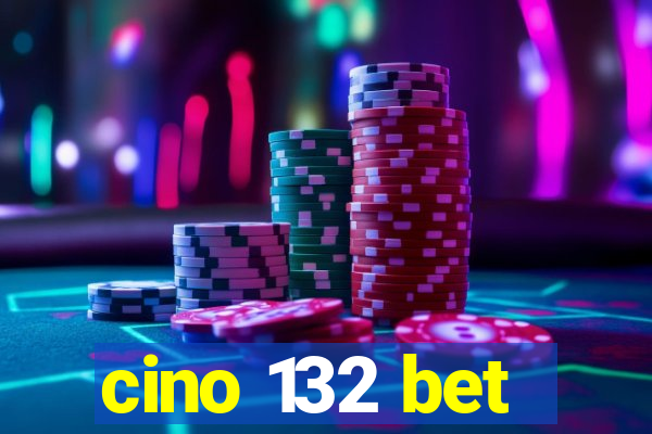 cino 132 bet