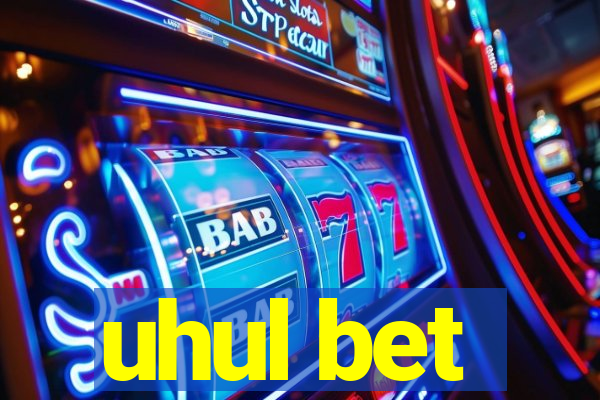uhul bet