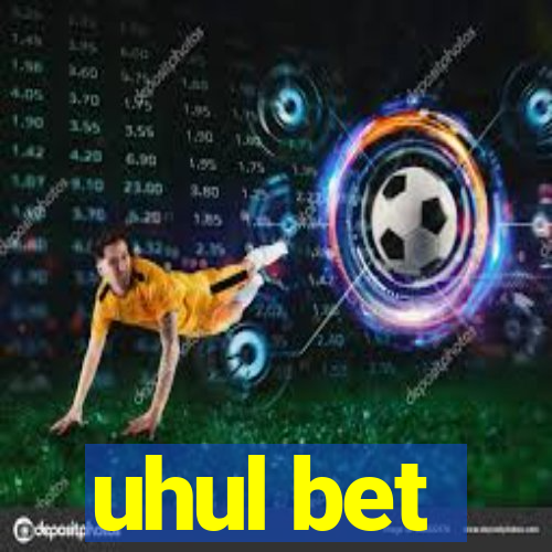uhul bet