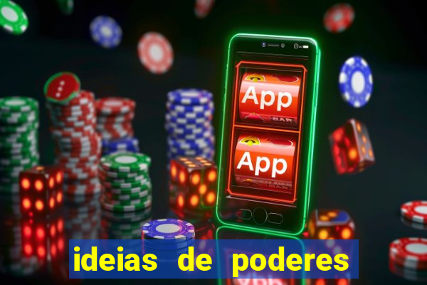 ideias de poderes para personagens