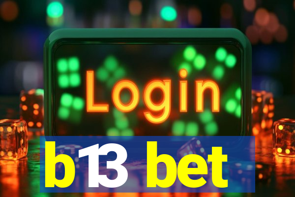 b13 bet