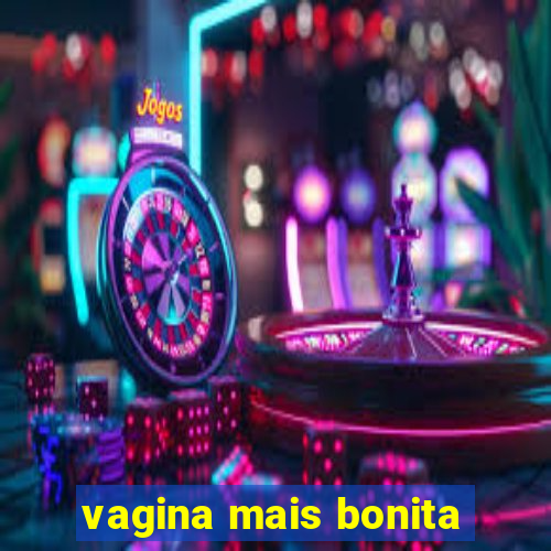 vagina mais bonita