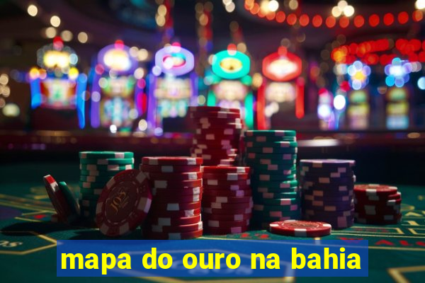 mapa do ouro na bahia