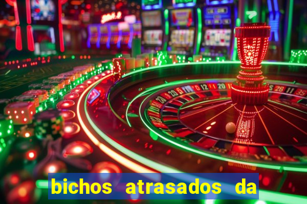 bichos atrasados da loteria federal