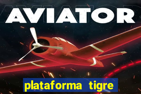 plataforma tigre pagando no cadastro