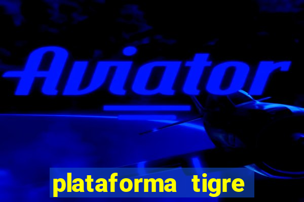 plataforma tigre pagando no cadastro