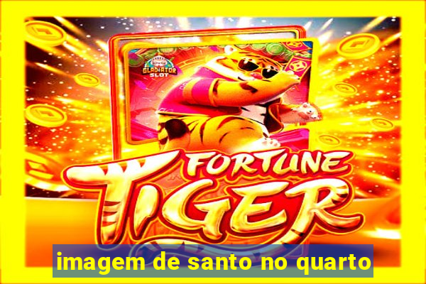 imagem de santo no quarto