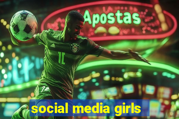 social media girls
