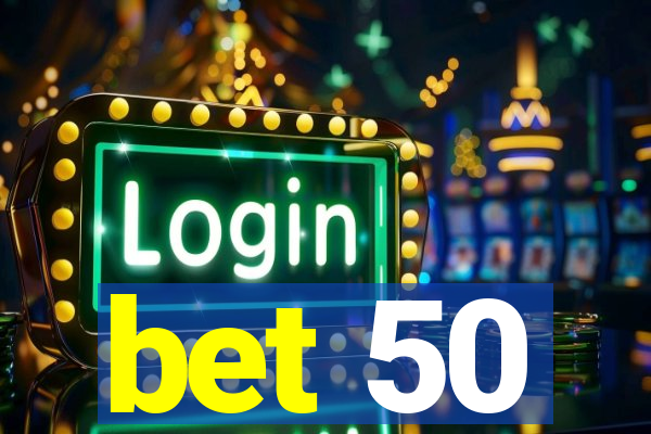 bet 50