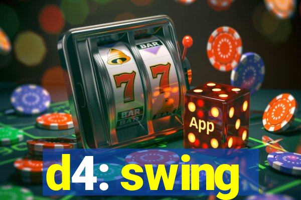 d4: swing