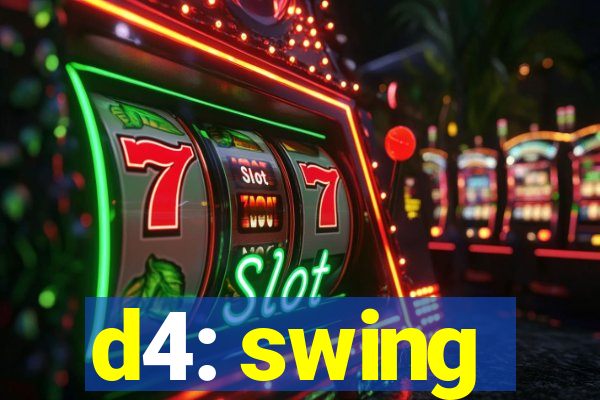 d4: swing