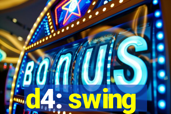d4: swing