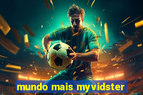 mundo mais myvidster