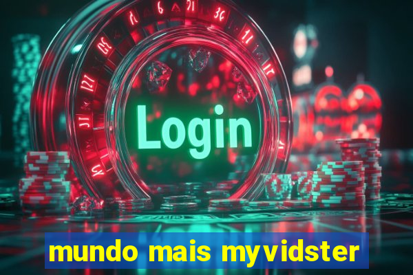 mundo mais myvidster