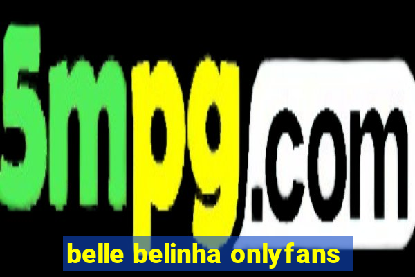 belle belinha onlyfans